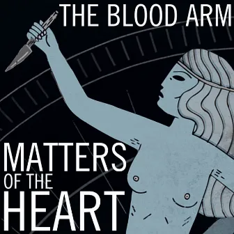 Matters of the Heart by The Blood Arm