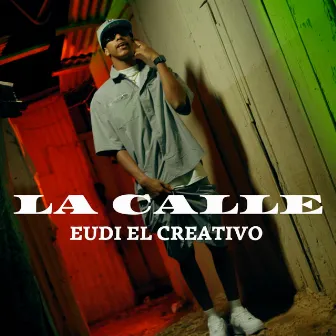 LA CALLE by Eudi El Creativo