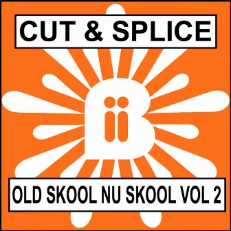 Old Skool Nu Skool Vol.2 by Cut & Splice