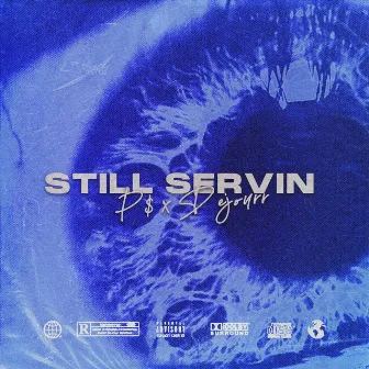 Still Servin by Pyrex P