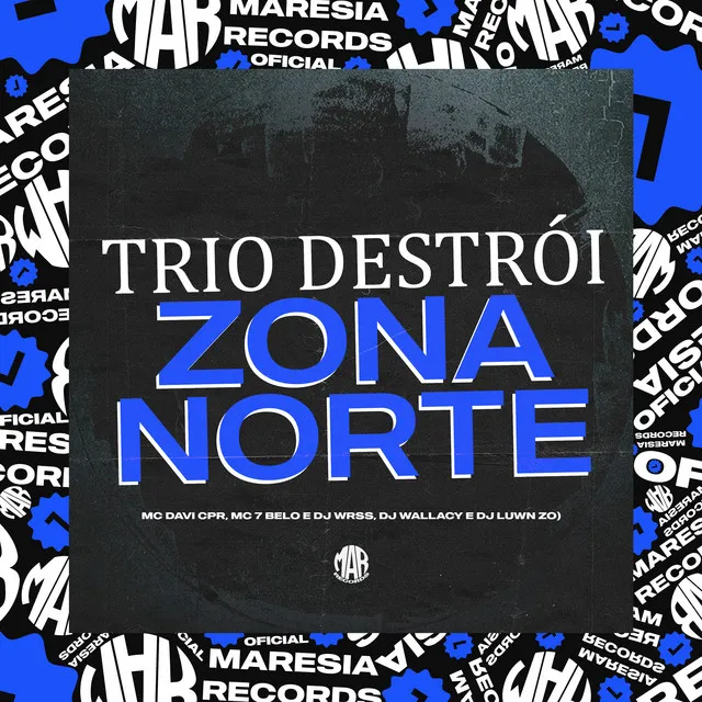 Trio Destrói Zona Norte (feat. MC Davi CPR & Mc 7 Belo)