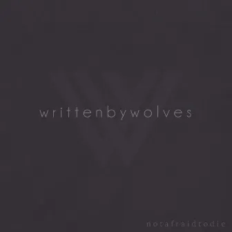 Not Afraid To Die by Written by Wolves