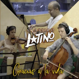 Gracias a La Vida by Classico Latino