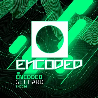 Get Hard by Encoded