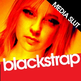 Media Slut by Blackstrap