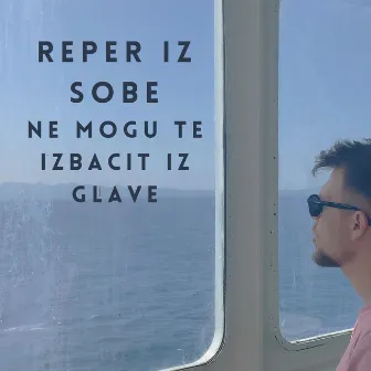 Ne mogu te izbacit iz glave by Reper Iz Sobe