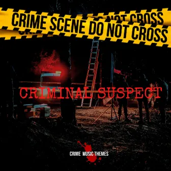 Criminal Suspect (Crime Music Themes) by Rob Boak