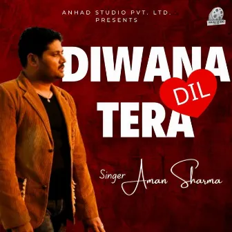 Diwana Dil Tera by Aman Sharma