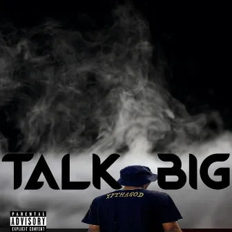 Talk BIG by YpThaGod