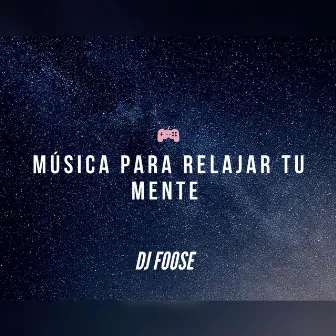 Musica Para Relajar la Mente by Dj Foose