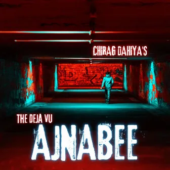 Ajnabee (The Deja Vu) by Chirag Dahiya