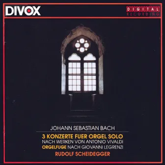 Bach, J.S.: Organ Concertos, Bwv 593, 594, 596 / Fugue in C Minor On A Theme by Legrenzi, Bwv 574 by Rudolf Scheidegger