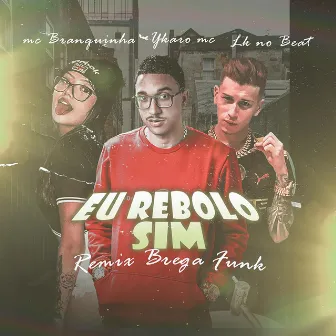 Eu Rebolo Sim (Remix Bregafunk) by Ykaro MC