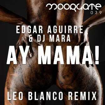 Ay Mama! (Leo Blanco Remix) by DJ Ree Man