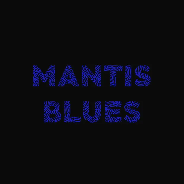 Mantis Blues