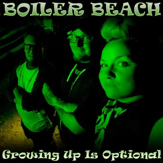 Growing Up Is Optional by Boiler Beach