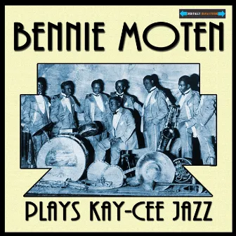 Bennie Moten Plays Kay-Cee Jazz by Bennie Moten's Kansas City Orchestra