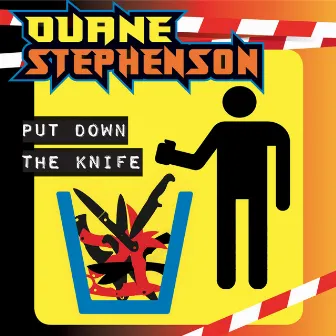 Put Down the Knife by Duane Stephenson