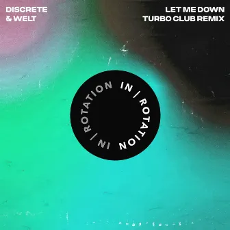 Let Me Down (Turbo Club Remix) by Welt