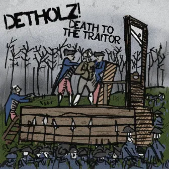 Death To The Traitor by The Detholz