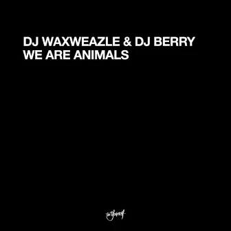 We Are Animals by DJ Berry