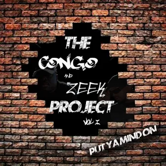 Put Ya Mind On (The Congo & Zeek Project, Vol. 1) by Zeek