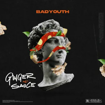 Ginger And Sauce by BADYOUTH