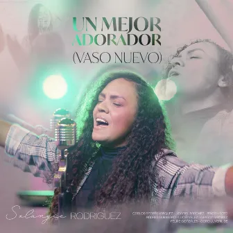 Un Mejor Adorador (Vaso Nuevo) by Solangie Rodriguez