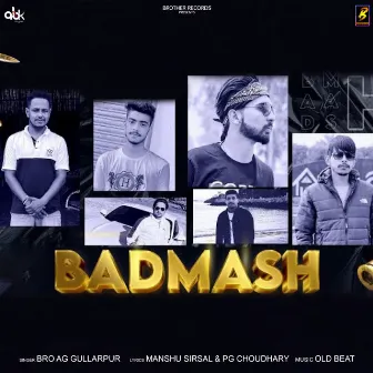 Badmash by Bro Ag Gullarpur