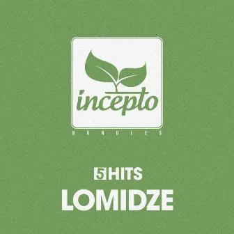 5 Hits: Lomidze by Lomidze