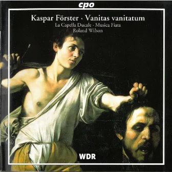 Förster: Vanitas vanitatum by Capella Ducale