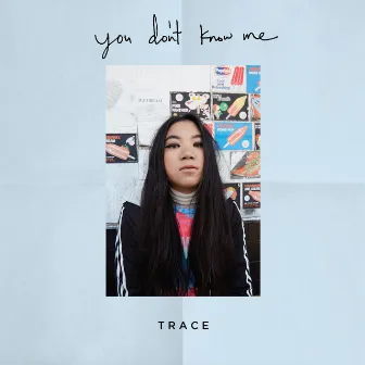 You Don't Know Me by TRACE