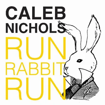 Run Rabbit Run by Caleb Nichols