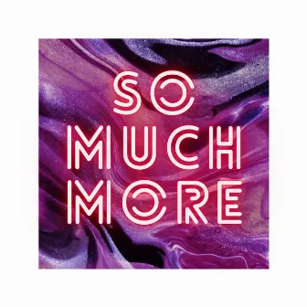 So Much More by Kaleb Myers