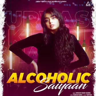 Alcoholic Saiyaan by Urvashi Kiran Sharma