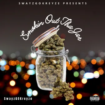 Smokin' Out Tha Jar by Swayzgokreyze