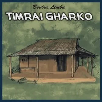 Timrai Gharko by Raj Chamling