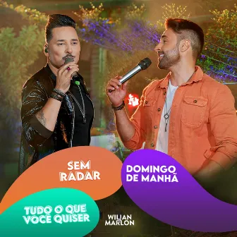 Sem Radar / Domingo de Manhã / Tudo o Que Você Quiser (Ao Vivo) by Wilian & Marlon