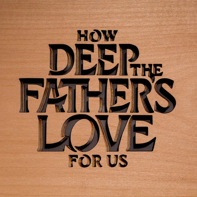 How Deep The Father's Love For Us