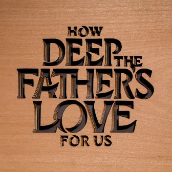 How Deep The Father's Love For Us by David Isaac Rivers