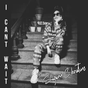 I Can't Wait by Suzann Christine