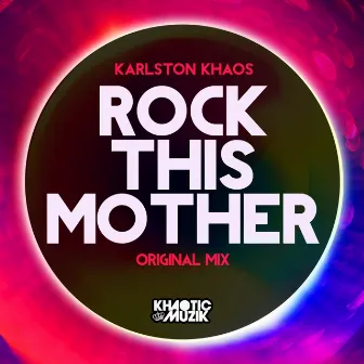 Rock This Mother by Karlston Khaos