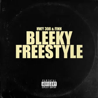 Bleeky Freestyle by HWY 308