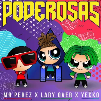 Poderosas by Yecko