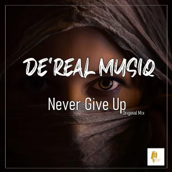 Never Give Up by De'Real MusiQ