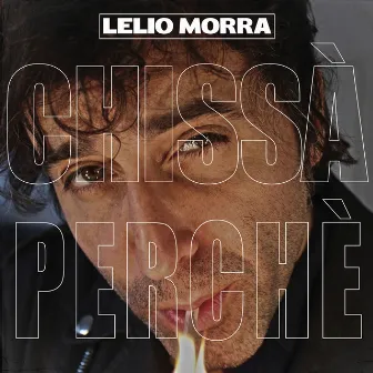 CHISSÀ PERCHÉ by Lelio Morra