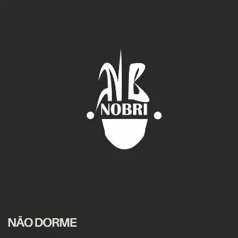 Não Dorme by Nobri