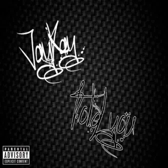 Told You by J-Kay