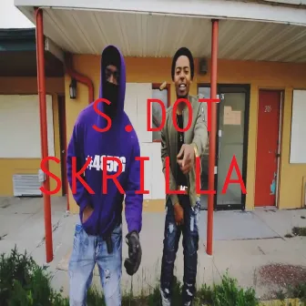 Skrilla by S.dot