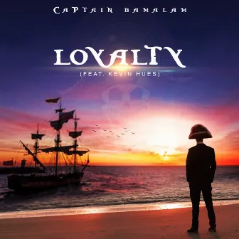 Loyalty by Captain Bamalam